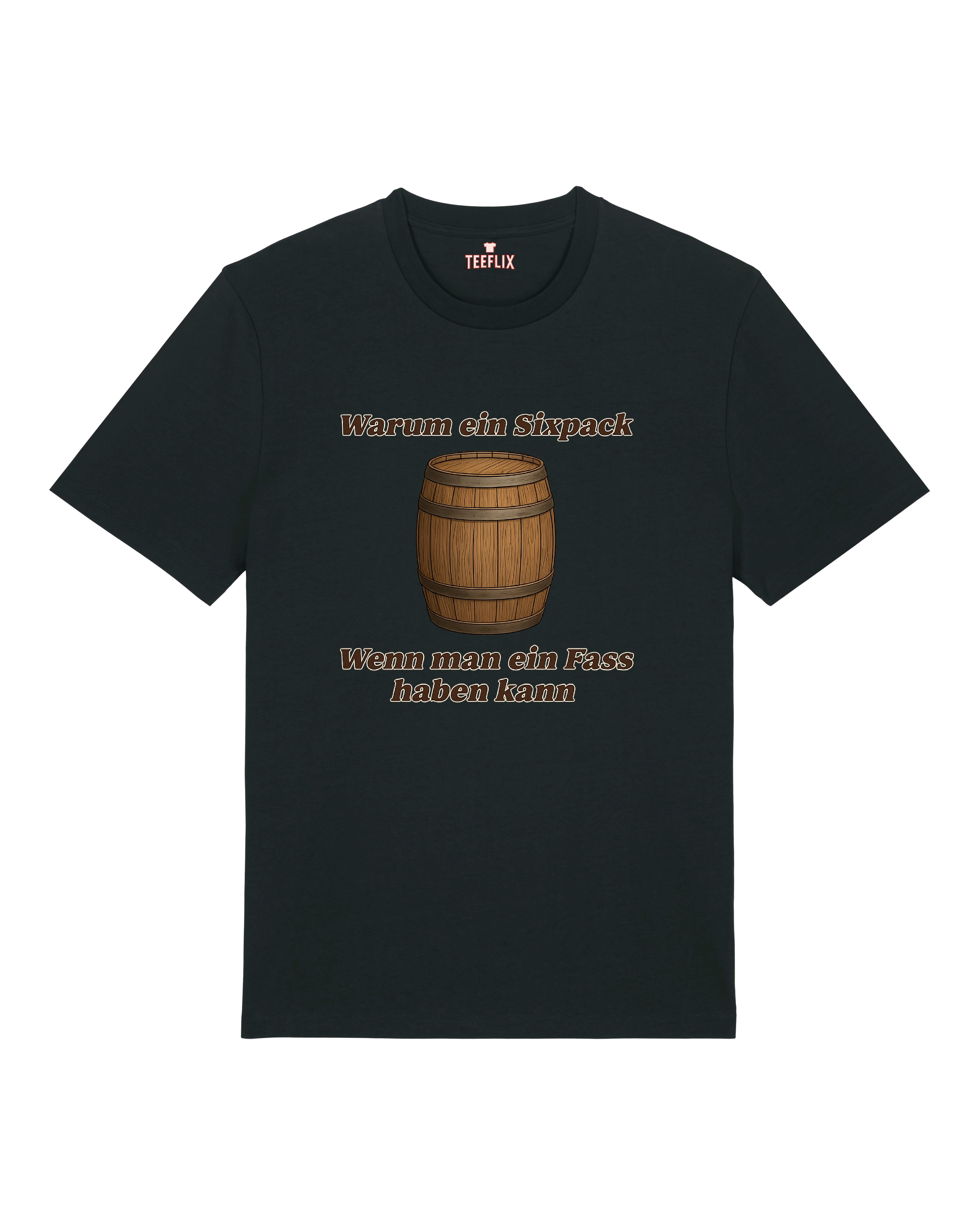 T-Shirt mit Aufdruck eines Holzfasses und dem Spruch „Warum ein Sixpack, wenn man ein Fass haben kann“ in brauner Schrift – erhältlich in Schwarz, Weiß und Grau.