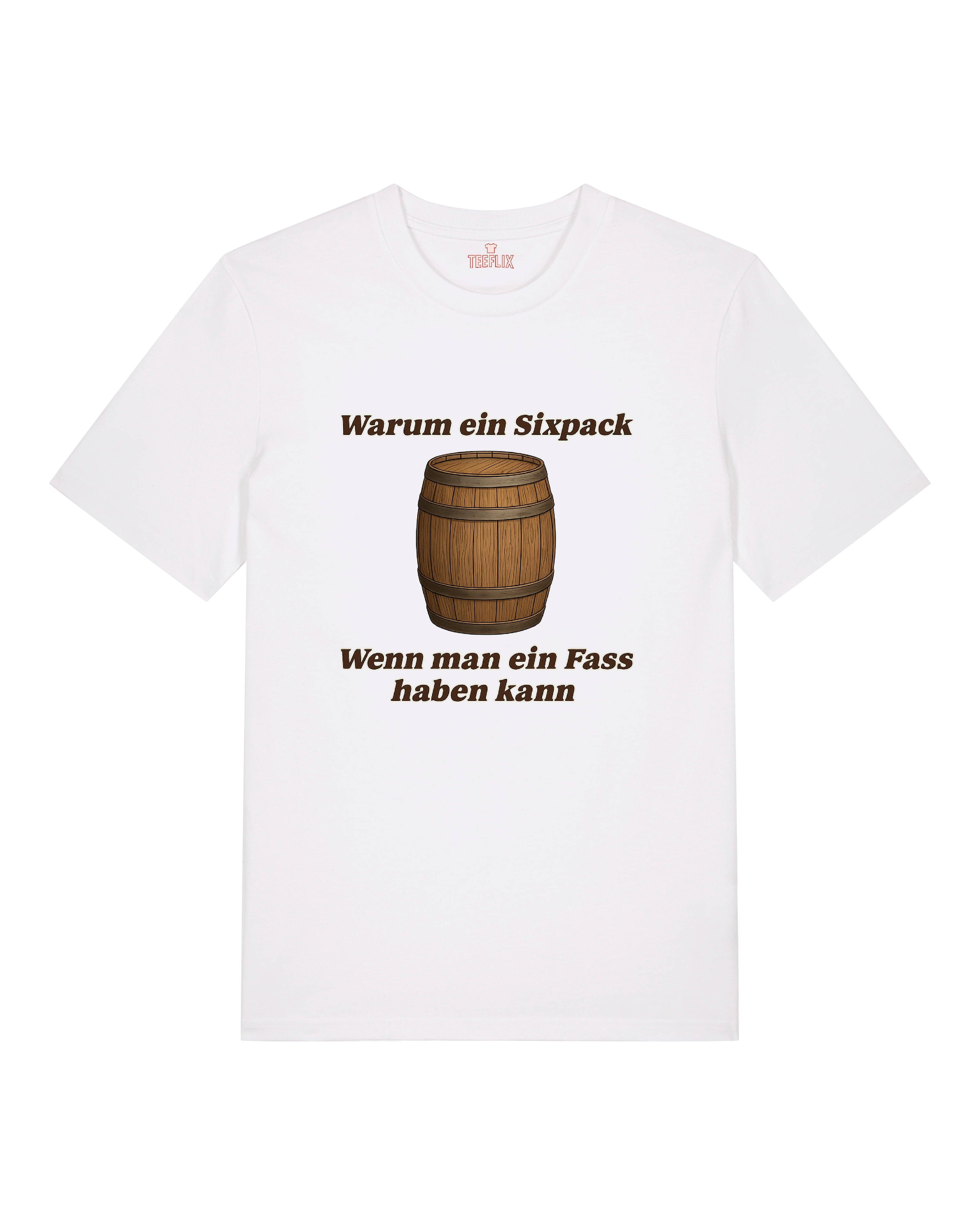T-Shirt mit Aufdruck eines Holzfasses und dem Spruch „Warum ein Sixpack, wenn man ein Fass haben kann“ in brauner Schrift – erhältlich in Schwarz, Weiß und Grau.