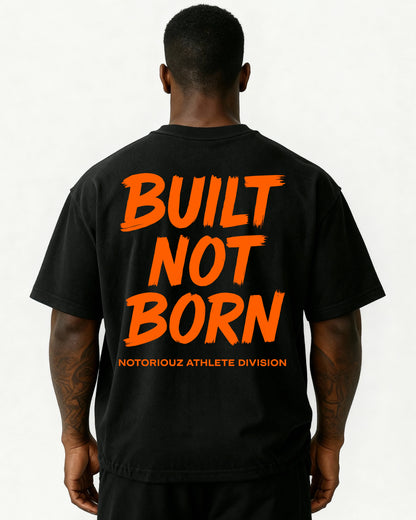 BUILT NOT BORN Oversized T-Shirt – IRON GENESIS | Notoriouz Sportswear