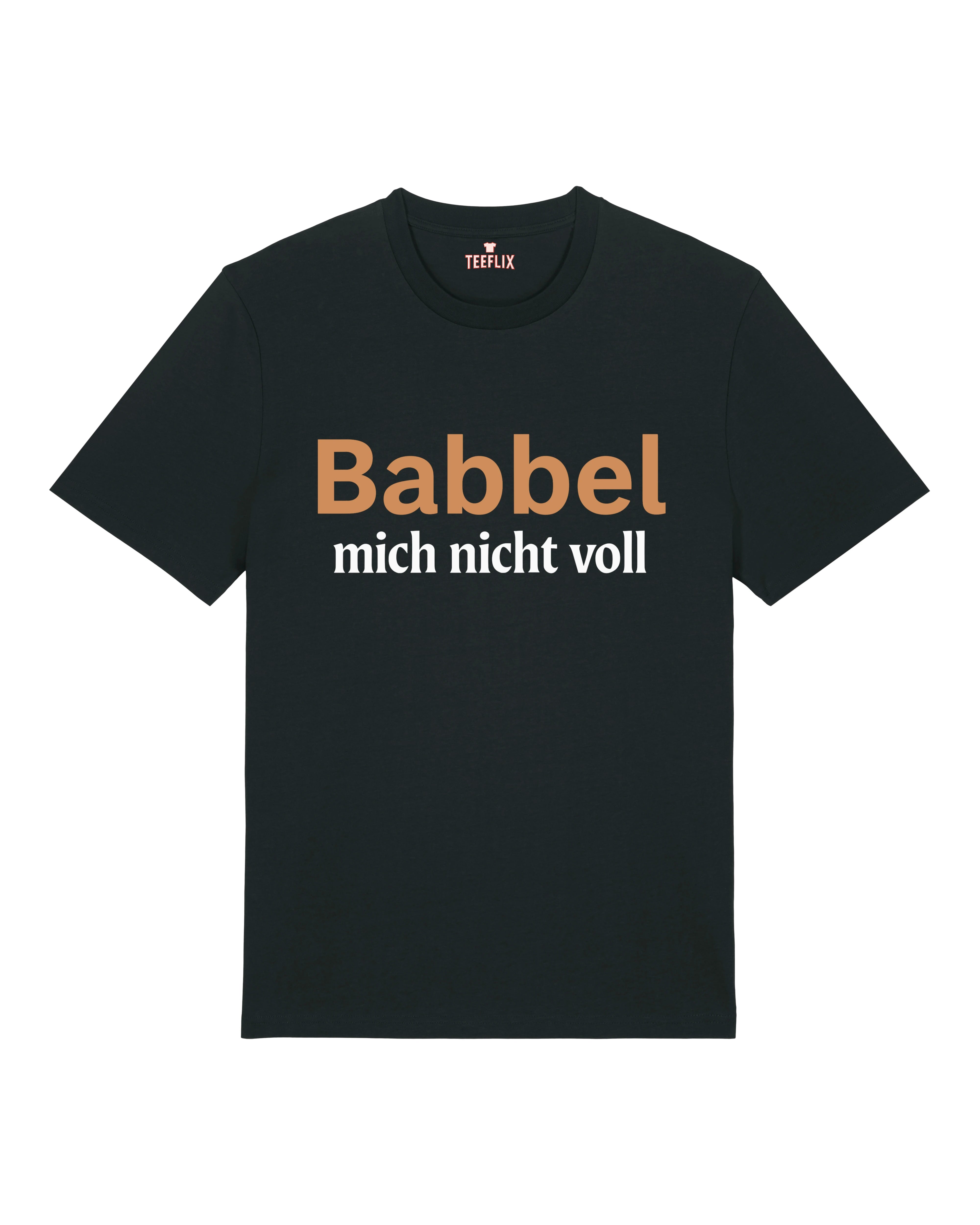 Babbel mich nicht voll T-Shirt – Lustiges Sprüche Shirt | Teeflix