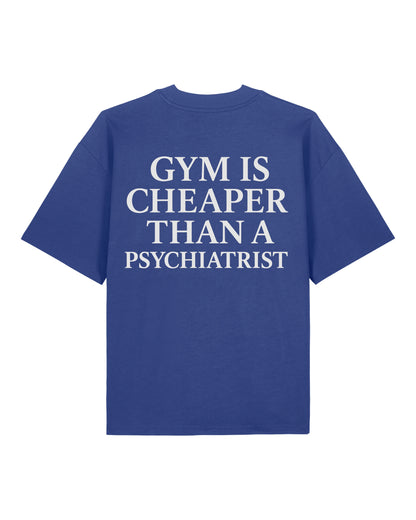 Gym Is Cheaper Than A Psychiatrist Shirt Blau Oversized Unisex Bio-Baumwolle Teeflix