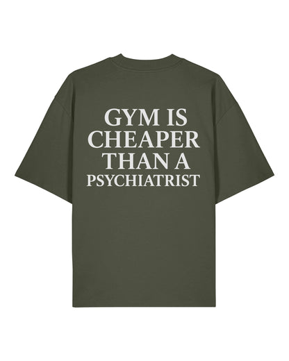 Gym Is Cheaper Than A Psychiatrist Shirt Grün Oversized Unisex Bio-Baumwolle Teeflix